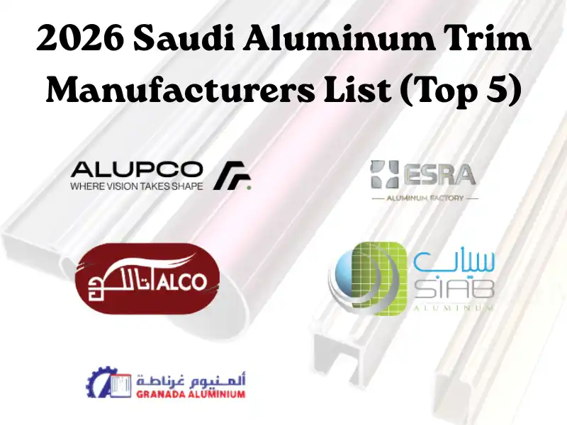 Infographic of the top 5 aluminum trim manufacturers in Saudi Arabia 2026, featuring logos of ALUPCO, TALCO, ESRA, Granada, and SIAB Aluminum.